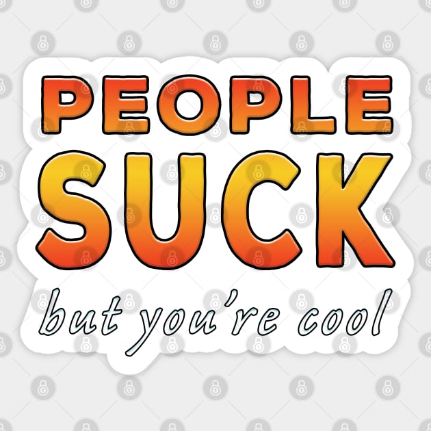 People Suck But You're Cool Orange Sticker by Shawnsonart